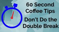 Don't Do the Double Break - 60 Second Coffee Tips S01E10 by 60 Second Coffee Tips