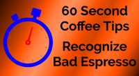 Recognize Bad Espresso - 60 Second Coffee Tips S01E09 by 60 Second Coffee Tips